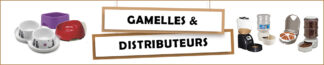 Gamelles et Distributeurs